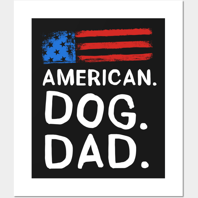 American Dog Dad Wall Art by ThreadsMonkey